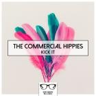 The Commercial Hippies - Kick It