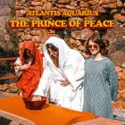Atlantis Aquarius - - The Prince Of Peace  