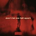 Accvsed - Don't Let Me Fall Apart