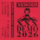 Xeroed - XXX Demo 2026