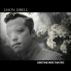 Jason Isbell - Something More Than Free (10 Year Anniversary Editio