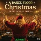 2Green! - A Dance Floor Christmas (More Bells Edition)