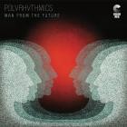 Polyrhythmics - - Man From The Future  