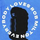 Rob Milton - Everybody Loves Rob Milton