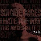 Suicide Cages - I Hate the Way This Makes Me Feel