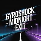 Gyroshock - Midnight Exit