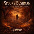 The Spooky Bushman - Between Bone and Bark