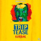 Korbak - Trip Tease