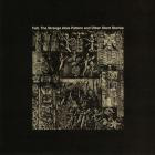 Felt - The Strange Idols Pattern and Other Short Stories