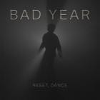 Bad Year - Reset, Dance