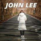 John Lee - Walk Away