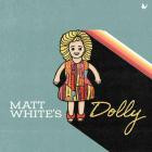 Matt White - Matt White's Dolly