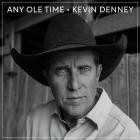 Kevin Denney - - Any Ole Time  