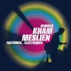 Kham Meslien - Fantomes Electriques (Remixes)