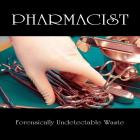 Pharmacist - Forensically Undetectable Waste