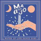 Maajo - Water of Life Dance Dubs