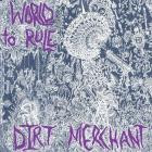 Dirt Merchant - World To Rule