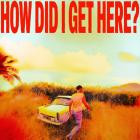 Louis Tomlinson - How Did I Get Here (Extended Edition)