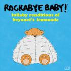 Rockabye Baby - Lullaby Renditions Of Beyonces Lemonade