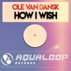 Ole Van Dansk & Nikky Cream - How I Wish (SashMan Remix)