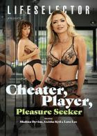 Cheater, Player, Pleasure Seeker