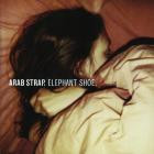 Arab Strap - Elephant Shoe