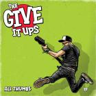 The Give It Ups - All Thumbs