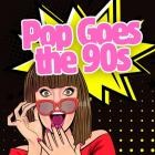 Pop Goes the 90s