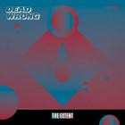Dead Wrong - - The Extent  