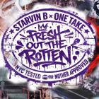 Starvin B - Fresh Out The Rotten