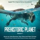Anze Rozman and Kara Talve and Hans Zimmer - Prehistoric Planet: Season 1