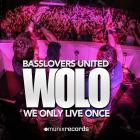 Basslovers United x Earsquaker - Wolo (We Only Live Once)