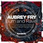Aubrey Fry - Burn And Rave