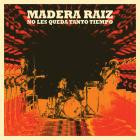 Madera Raz - No Les Queda Tanto Tiempo