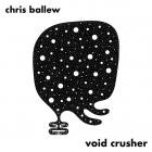Chris Ballew - - Void Crusher  