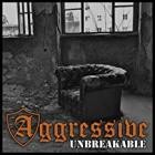 Aggressive - Unbreakable