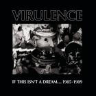 Virulence - If This Isn't A Dream -  1985-1989