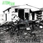 Atom Tan - I Touched Grass