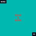 Wire - Read & Burn 03 PLUS