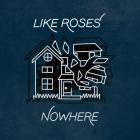 Like Roses - Nowhere
