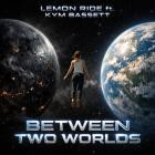 Lemon Ride feat  Kym Bassett - Between Two Worlds