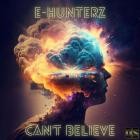 E-Hunterz - Can't Believe