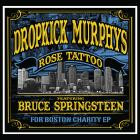 Dropkick Murphys (ft  Bruce Springsteen) - Rose Tattoo: For Boston Charity