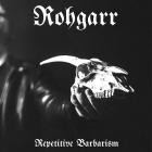 Rohgarr - Repetitive Barbarism