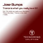 Jose Bumps - Trance is what you really love EP