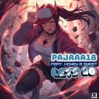 Pajaaa18 feat  Honey-B-Sweet - Lets Go