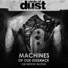 Circle Of Dust - - Machines Of Our Disgrace (Definitive Edition)  