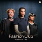 Fashion Club - - Fashion Club On Audiotree Live  