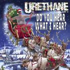Urethane - Do You Hear What I Hear