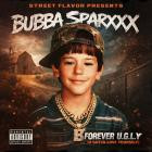Bubba Sparxxx - Forever U G L Y (U Gotta Love Yourself)